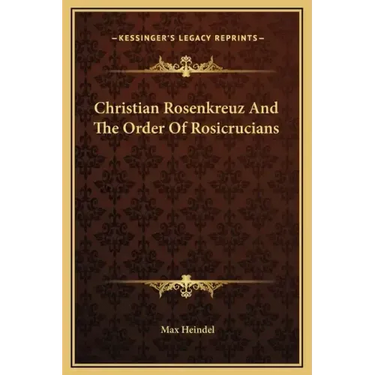 Christian Rosenkreuz and the Order of Rosicrucians