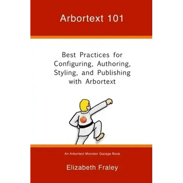 Arbortext 101: Best Practices for Configuring, Authoring, Styling, and Publishing with Arbortext