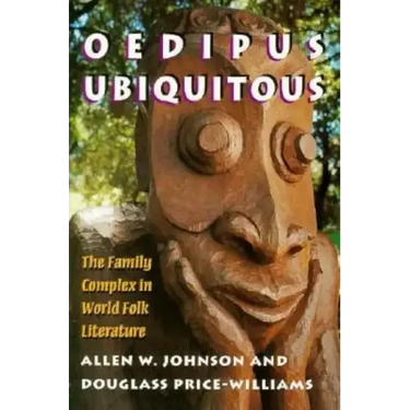 Oedipus Ubiquitous: The Family Complex in World Folk Literature