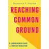 Reaching Common Ground: A Comprehensive Guide to Conflict Resolution