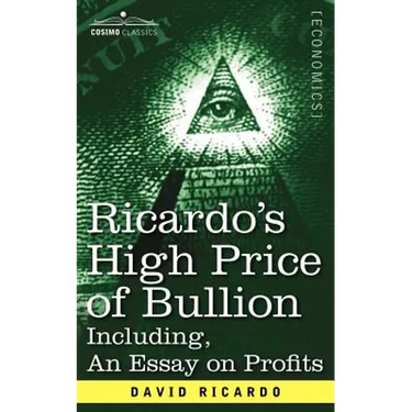Ricardo's High Price of Bullion Including, an Essay on Profits