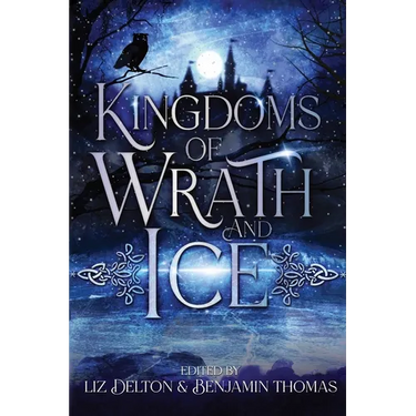 Kingdoms of Wrath and Ice: An Anthology of Icy Villains