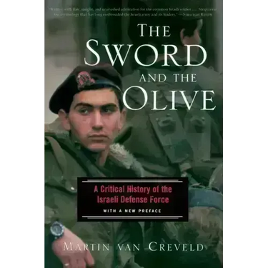 The Sword and the Olive: A Critical History of the Israeli Defense Force