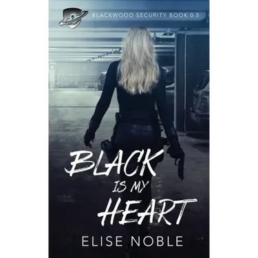 Black is my Heart: Blackwood Security Book 0.5