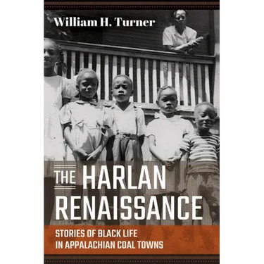 The Harlan Renaissance: Stories of Black Life in Appalachian Coal Towns