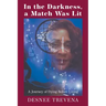 In the Darkness, a Match Was Lit: A Journey of Dying Before Living