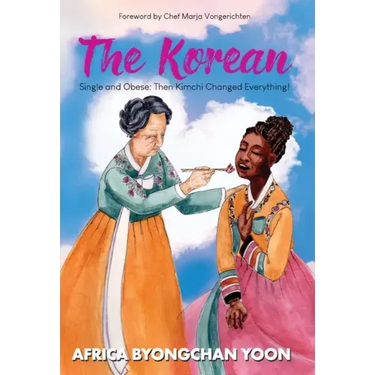 The Korean: Single and Obese: Then Kimchi Changed Everything!