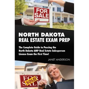 North Dakota Real Estate Exam Prep: The Complete Guide to Passing the North Dakota AMP Real Estate Salesperson License Exam the First Time!