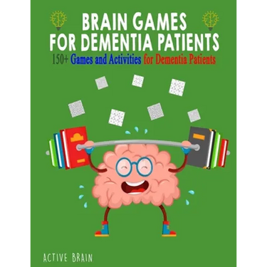 Brain Games for Dementia Patients: 150+ Games and Activities for Dementia Patients
