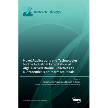 Novel Applications and Technologies for the Industrial Exploitation of Algal Derived Marine Bioactives as Nutraceuticals or Pharmaceuticals