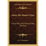 Almo, His Master's Eyes: A True Story of a Famous Hero Eye Dog