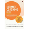 The Ultimate Coaching Guide: A comprehensive guide to effective coaching (Leadership, Executive, Life and Performance) for novice and seasoned coaches