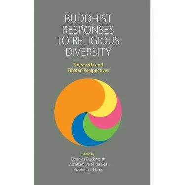 Buddhist Responses to Religious Diversity: Theravāda and Tibetan Perspectives