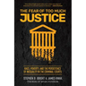The Fear of Too Much Justice: Race, Poverty, and the Persistence of Inequality in the Criminal Courts
