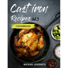 Cast Iron Recipes Cookbook: The 25 Best Recipes to Cook with a Cast-Iron Skillet - Every things You need in One Pan - Vol.3