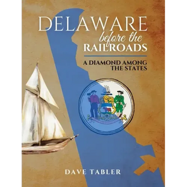 Delaware Before the Railroads: A Diamond Among the States