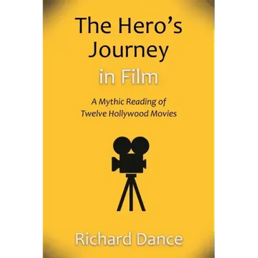 The Hero's Journey in Film: A Mythic Reading of Twelve Hollywood Movies