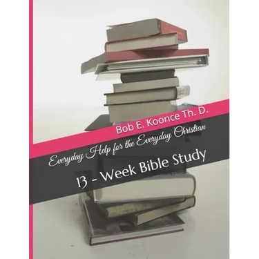 Everyday Help for the Everyday Christians: 13 - Week Bible Study