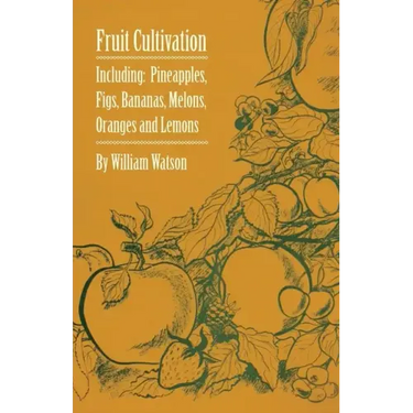 Fruit Cultivation - Including: Figs, Pineapples, Bananas, Melons, Oranges and Lemons
