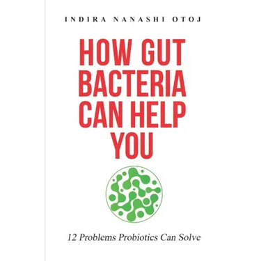 How Gut Bacteria Can Help You: 12 Problems Probiotics Can Solve