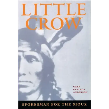 Little Crow: Spokesman for the Sioux