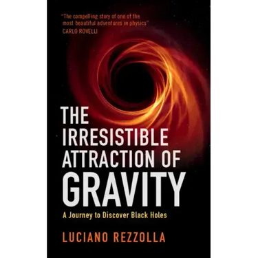 The Irresistible Attraction of Gravity: A Journey to Discover Black Holes