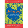 Juicy Joy: 7 Simple Steps to Your Glorious, Gutsy Self