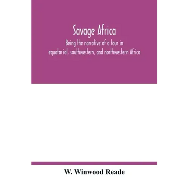 Savage Africa; being the narrative of a tour in equatorial, southwestern, and northwestern Africa; with notes on the habits of the gorilla; on the exi