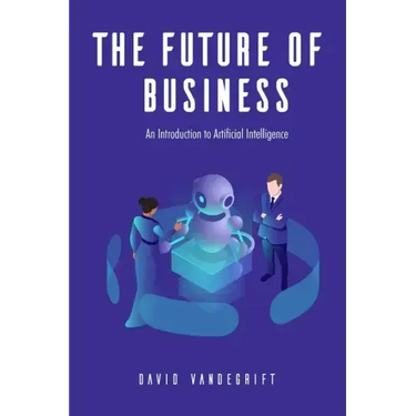 The Future of Business: An Introduction to Artificial Intelligence