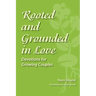 Rooted and Grounded in Love: Devotions for Growing Couples