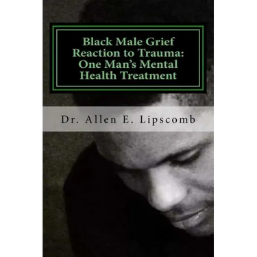 Black Male Grief Reaction to Trauma: A Clinical Case Study of One Man's Mental Health Treatment