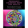 Pregnancy Coloring Book for Adults: Relaxing Mandala Drawings to Honor Mothers and Babies