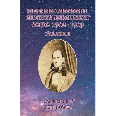 Identified Mississippi Choctaw Enrollment Cards 1902 - 1909 Volume II