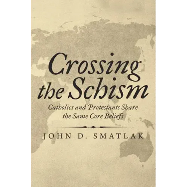 Crossing the Schism: Catholics and Protestants Share the Same Core Beliefs