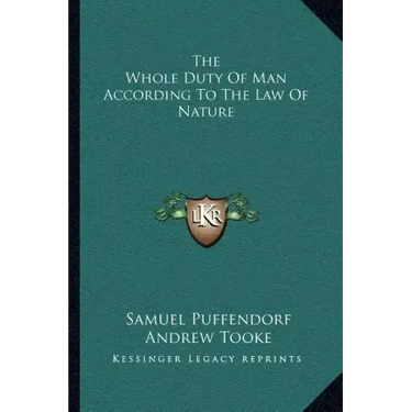 The Whole Duty of Man According to the Law of Nature