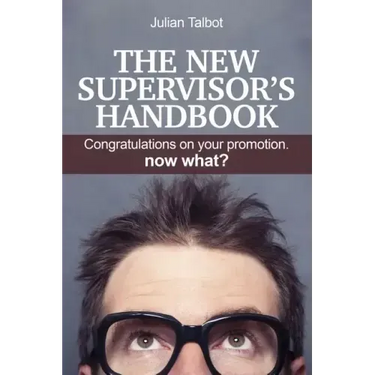 The New Supervisor's Handbook: Congratulations on your promotion. Now what?