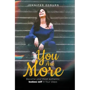 You Are More: Become your most authentic badass self in four steps