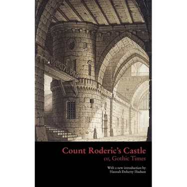 Count Roderic's Castle, or, Gothic Times