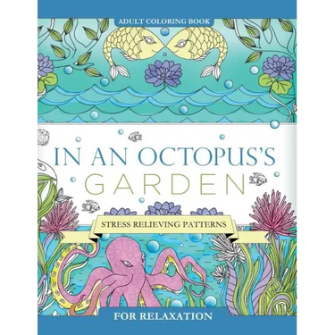 In an Octopus's Garden: Adult Coloring Book: Stress Relieving Patterns For Relaxation