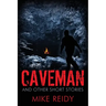 Caveman: And Other Short Stories