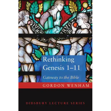 Rethinking Genesis 1-11: Gateway to the Bible