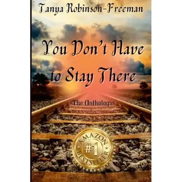 Tanya Robinson-Freeman - You Don't Have to Stay There