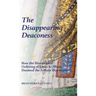The Disappearing Deaconess: Why the Church Once Had Deaconesses and Then Stopped Having Them