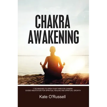 Chakra Awakening: 7 Techniques to Open Your Third Eye Chakra: Guided Meditation for Spiritual Healing and Spiritual Growth