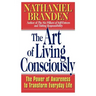The Art of Living Consciously: The Power of Awareness to Transform Everyday Life