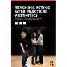 Teaching Acting with Practical Aesthetics