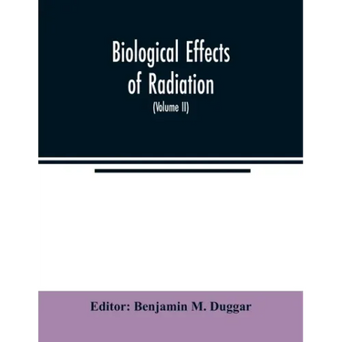 Biological effects of radiation; mechanism and measurement of radiation, applications in biology, photochemical reactions, effects of radiant energy o
