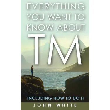 Everything You Want to Know about TM -- Including How to Do It
