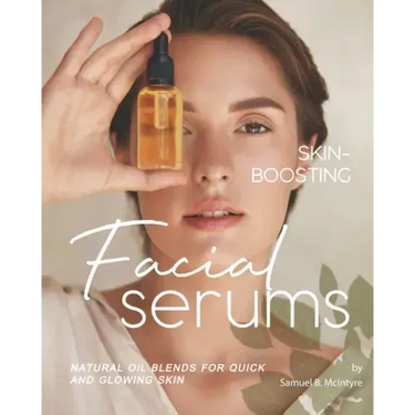 Skin-Boosting Facial Serums: Natural Oil Blends for Quick and Glowing Skin