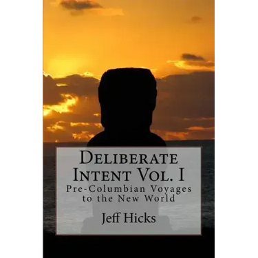 Deliberate Intent Vol. I: Pre-Columbian Voyages to the New World